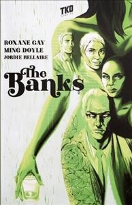  The Banks / Roxane Gay, writer ; Ming Doyle, art ; Jordie Bellaire, color art. 