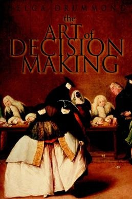 The art of decision making [electronic resource] : mirrors of imagination, masks of fate / Helga Drummond.
