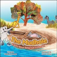 The Mudhole : a story about being true to yourself/ written by Stephanie Foreman ; illustrations by Chelsea Lewicki.