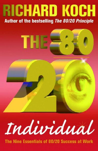 The 80/20 individual [electronic resource] : the nine essentials of 80/20 success at work / Richard Koch.