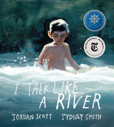 I talk like a river / words by Jordan Scott ; pictures by Sydney Smith.