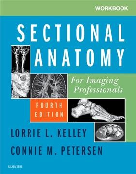 Workbook for Sectional anatomy for imaging professionals / Lorrie L. Kelley, Connie M. Petersen.