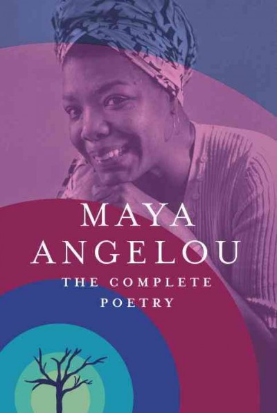Maya Angelou : the complete poetry.