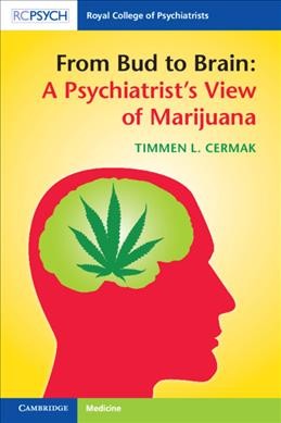 From bud to brain : a psychiatrist's view of marijuana / Timmen L. Cermak, MD.