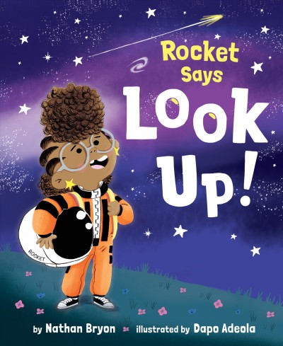 Rocket says look up! / written by Nathan Bryon ; illustrated by Dapo Adeola.