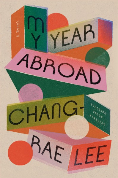 My year abroad / Chang-rae Lee.