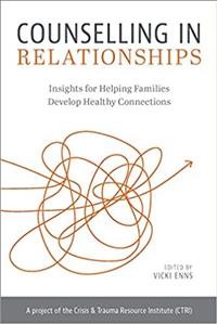 Counselling in relationships: insights for helping families develop healthy connections/ Edited by Vicki Enns.