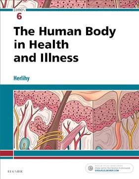 The human body in health and illness / Barbara Herlihy, BSN, MA, PhD (Physiology), RN, Professor of Biology, University of the Incarnate Word, School of Mathematics, Science, and Engineering, San Antonio, Texas.