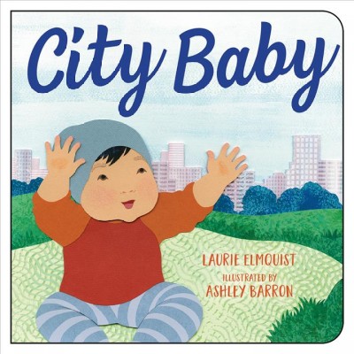 City baby / Laurie Elmquist ; illustrated by Ashley Barron.