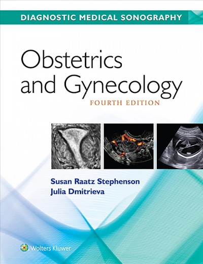  Diagnostic medical sonography.    Obstetrics and gynecology /    [edited by] Susan Raatz Stephenson, Julia Dmitrieva.