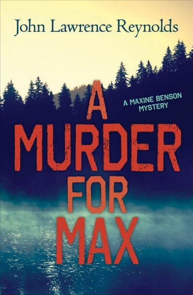 A murder for Max : a Maxine Benson mystery / John Lawrence Reynolds.