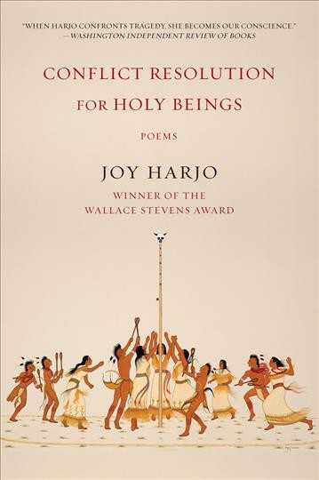 Conflict resolution for holy beings : poems / Joy Harjo.