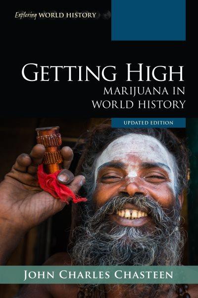 Getting high : marijuana in world history / John Charles Chasteen.
