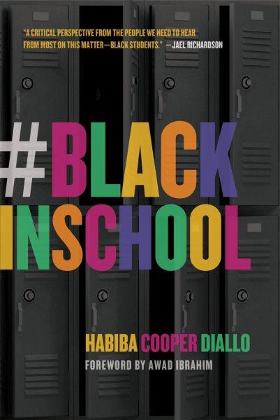 #BlackInSchool / Habiba Cooper Diallo ; foreword by Dr. Awad Ibrahim.