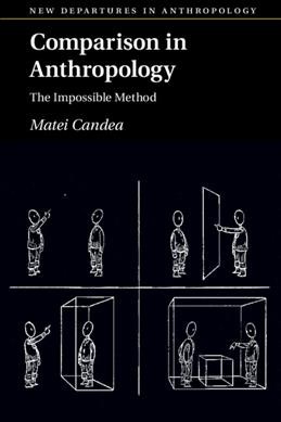 Comparison in anthropology : the impossible method / Matei Candea (University of Cambridge).