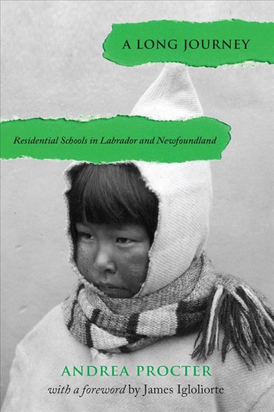 A long journey : residential schools in Labrador and Newfoundland / Andrea Procter.