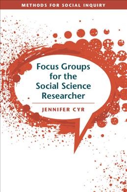 Focus groups for the social science researcher / Jennifer Cyr.
