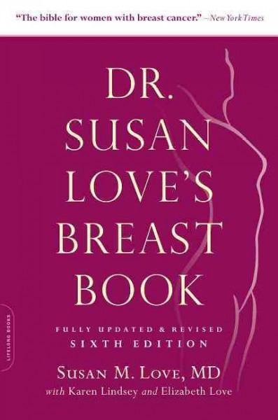 Dr. Susan Love's breast book / Susan M. Love, M.D. ; with Elizabeth Love and Karen Lindsey ; illustrations by Marcia Williams.