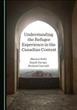 Understanding the refugee experience in the Canadian context / edited by Bharati Sethi, Sepali Guruge, and Rick Csiernik.