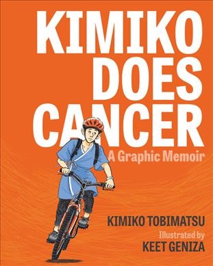 Kimiko does cancer : a graphic memoir / Kimiko Tobimatsu ; illustrated by Keet Geniza.