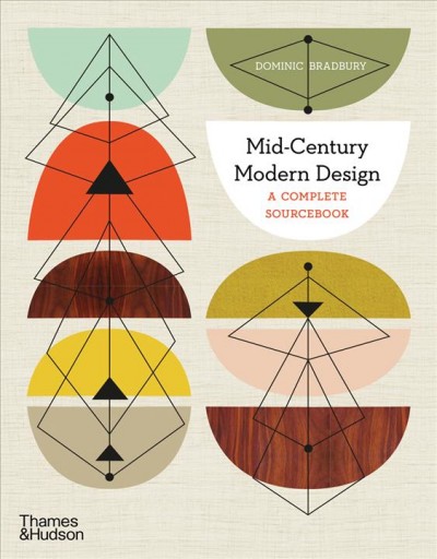 Mid-century modern design : a complete sourcebook / Dominic Bradbury.