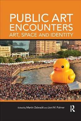 Public art encounters: art, space and identity / edited by Martin Zebracki and Joni M. Palmer.