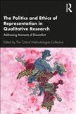 The politics and ethics of representation in qualitative research : addressing moments of discomfort / edited by The Critical Methodologies Collective.