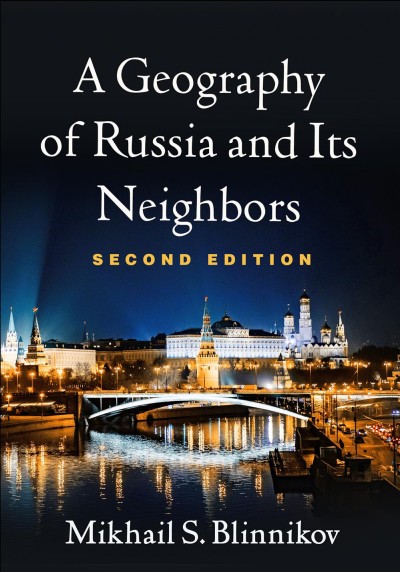 A geography of Russia and its neighbors / Mikhail S. Blinnikov.