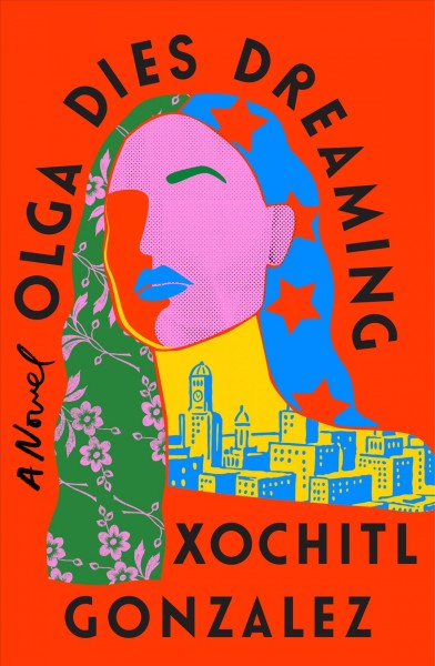 Olga dies dreaming / Xochitl Gonzalez.