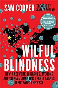 Wilful Blindness : how a criminal network of narcos, tycoons and CCP agents infiltrated the West.