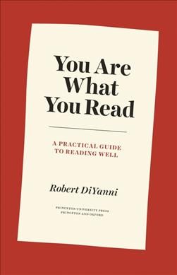 You are what you read : a practical guide to reading well / Robert DiYanni.