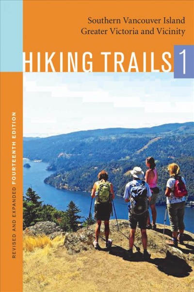 Hiking trails I : southern Vancouver Island greater Victoria and vicinity.