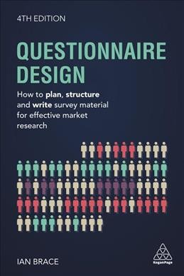 Questionnaire design : how to plan, structure and write survey material for effective market research / Ian Brace, Kate Bolton.