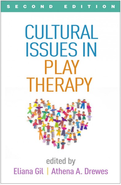Cultural issues in play therapy / edited by Eliana Gil, Athena A. Drewes ; foreword by Robert Jason Grant.