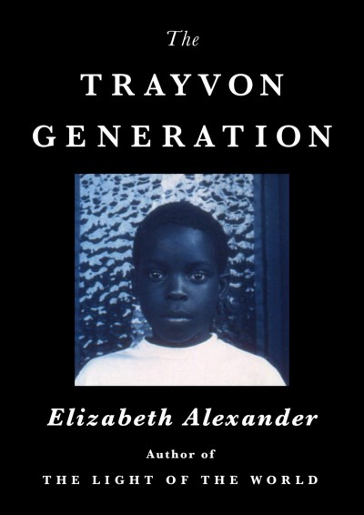 The Trayvon generation / Elizabeth Alexander.