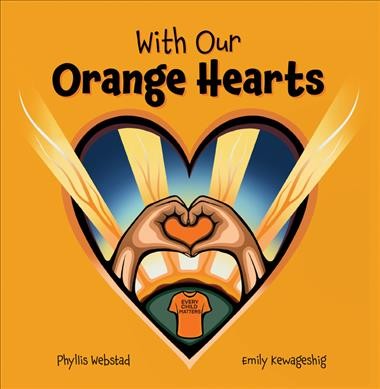 With our orange hearts / Phyllis Webstad ; Emily Kewageshig.