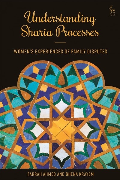 Understanding sharia processes : women's experiences of family disputes / Farrah Ahmed and Ghena Krayem.