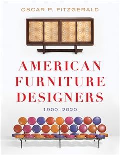 American furniture designers : 1900-2020 / Oscar P. Fitzgerald ; [foreword by Christopher Long].