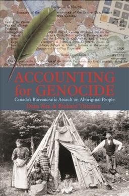 Accounting for genocide : Canada's bureaucratic assault on aboriginal people / Dean Neu and Richard Therrien.