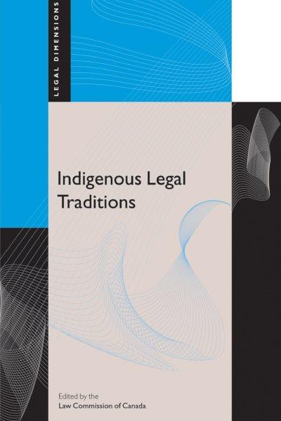 Indigenous legal traditions / edited by the Law Commission of Canada.