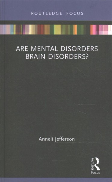 Are mental disorders brain disorders? / Anneli Jefferson.
