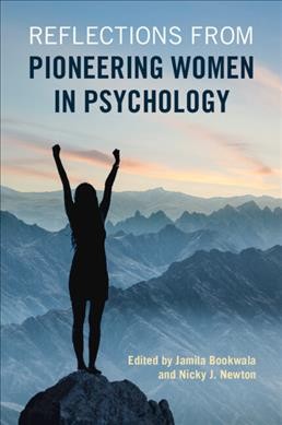 Reflections from pioneering women in psychology / edited by Jamila Bookwala, Nicky J. Newton.
