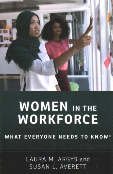 Women in the workforce : what everyone needs to know / Laura M. Argys and Susan L. Averett.