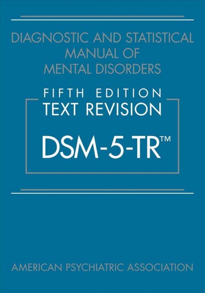 Diagnostic and statistical manual of mental disorders : DSM-5-TR / American Psychiatric Association.