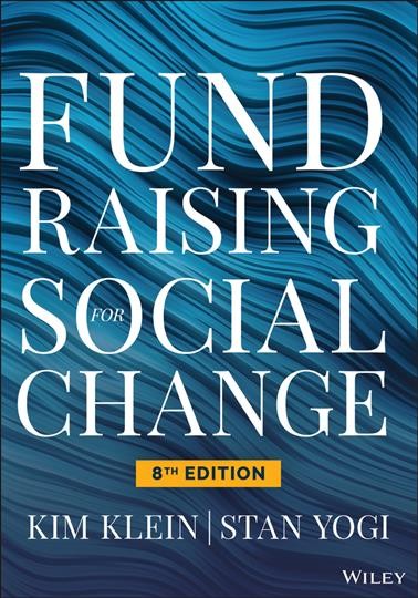 Fundraising for social change / Kim Klein, Stan Yogi.