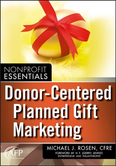 Donor-centered planned gift marketing / Michael J. Rosen.