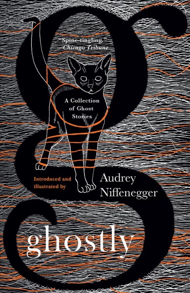 Ghostly : a collection of ghost stories / edited, illustrated and introduced by Audrey Niffenegger.