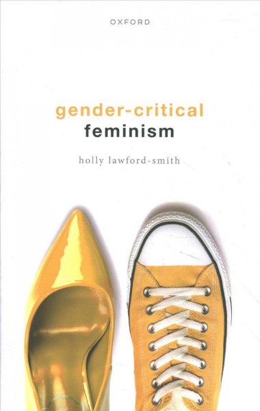 Gender-critical feminism / Holly Lawford-Smith.