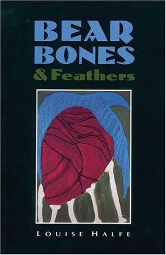 Bear bones & feathers / Louise Halfe