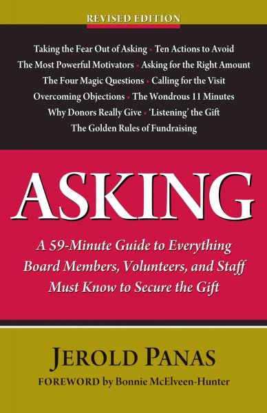 Asking : a 59-minute guide to everything board members, volunteers, and staff must know to secure the gift / Jerold Panas.